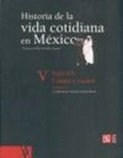 Historia de la vida cotidiana en México, tomo V, I : Siglo XX : Campo y ciudad