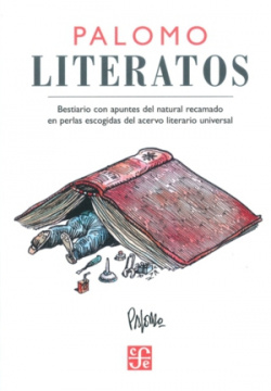 Literatos : Bestiario con apuntes del natural recamado en perlas escogidas del acervo literario univ