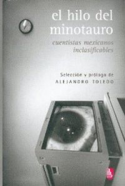 El hilo del Minotauro : Cuentistas mexicanos inclasificables