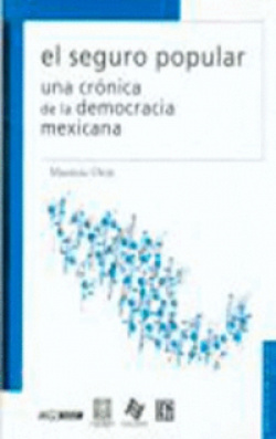 El seguro popular : Una crónica de la democracia mexicana
