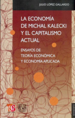 La economía de Michal Kalecki y el capitalismo actual : Ensayos de teoría económica y economía aplic
