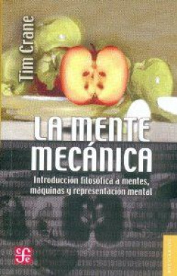 La mente mecánica : Introducción filosófica a mentes, máquinas y representación mental