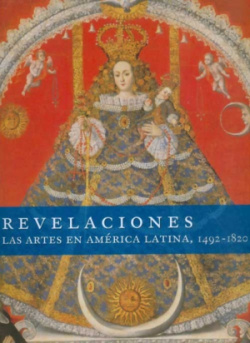 Revelaciones : Las artes en América Latina, 1492-1820