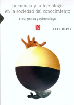 La ciencia y la tecnología en la sociedad del conocimiento : Etica, política y epistemología
