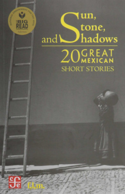Sun, Stone and Shadows / 20 Great Mexican Short Stories