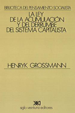 La ley de la acumulación y del derrumbe del sistema capitalista