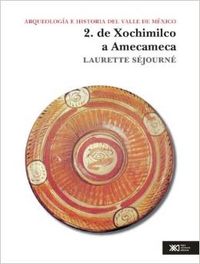 Arqueologia e historia valle mexico 2:xochimilco amecameca