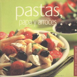 PASTAS,PAPA Y ARROCES (SECRETOS DE LA COMIDA SANA)
