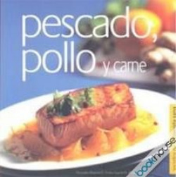 PESCADO,POLLO Y CARNE (SECRETOS DE LA COMIDA SANA)