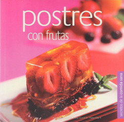 POSTRES CON FRUTAS (SECRETOS DE LA COMIDA SANA)