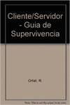 Cliente/servidor guia de supervivencia