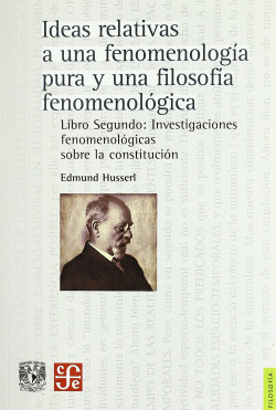 Ideas relativas a una fenomenología pura y una filosofía fenomenológica : libro segundo investigacio