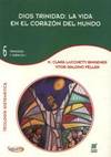 Dios Trinidad: Vida en el corazon del mundo