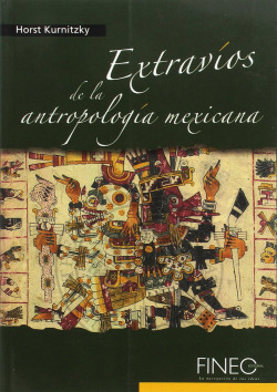EXTRAVIOS DE LA ANTROPOLOGIA MEXICANA