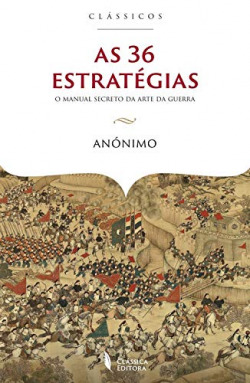 As 36 estratégias: manual secreto da arte da guerra