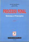 Processo Penal - Sistemas e Princípios - Tomo 1