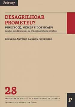 Desagrilhoar prometeu?: dereito(s) genes e doença(s)