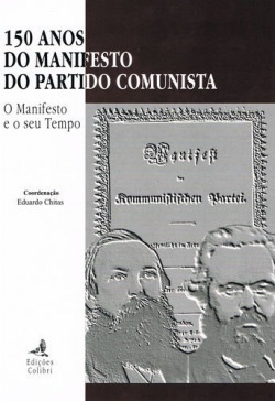 150 Anos do Manifesto do Partido Comunista - O Manifesto e o seu Tempo