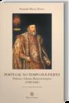 Portugal no Tempo dos Filipes: Política, Cultura, Representações (1580-1668)