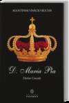 D. Maria Pia: Destino Cruzado