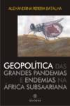 Geopolítica das Grandes Pandemias e Endemias na África Subsaariana