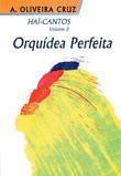HaïCantos, II: Orquídea Perfeita