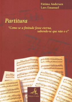 "PARTITURA""COMO SE A FINITUDE FOSSE ETERNA, SABENDO-SE QUE NÃO O É"""