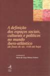 A Definição dos Espaços Sociais, Culturais e Políticos no Mundo Ibero-Atlântico (de finais do séc. X