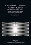 A TRANSMISSÃO E FIXAÇÃO DO TEXTO WOYZECK DE GEORG BÜCHNER VERSÃO PORTUGUESA DO DRAMA WOYZECK DE GEOR