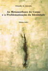 AS METAMORFOSES DO CORPO E PROBLEMÁTICA DA IDENTIDADE - EM O FÍSICO PRODIGIOSO, DE JORGE DE SENA, E