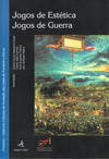 JOGOS DE ESTÉTICA. JOGOS DE GUERRACADERNOS CULTURAIS DA FUNDAÇÃO DAS CASAS DE FRONTEIRA E ALORNA; N.