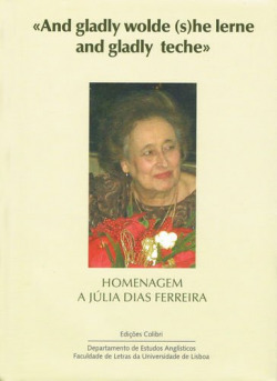 And gladlly wolde she lerne and gladly teche - Homenagem a Júlia Dias Ferreira