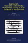Expression, Truth and Authenticity: On Adorno's Theory of Music and Musical Performance