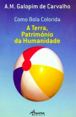 COMO BOLA COLORIDA. A TERRA, PATRIMÓNIO DA HUMANIDADE