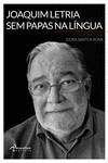 JOAQUIM LETRIA SEM PAPAS NA LÍNGUA