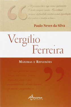 VERGÍLIO FERREIRA: MÁXIMAS E REFLEXÕES
