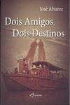 DOIS AMIGOS, DOIS DESTINOS