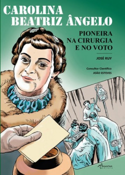 Carolina Beatriz Ângelo. Pioneira na cirurgia e no voto