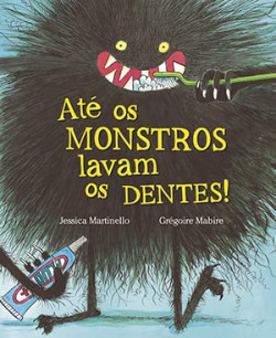 ATÉ OS MONSTROS LAVAM OS DENTES!