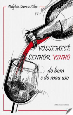 VOSSEMECÊ SENHOR VINHO DO BOM OE DO MAU USO