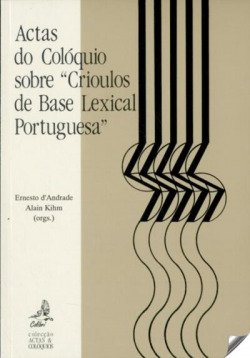 ACTAS DO COLÓQUIO SOBRE "CRIOULOS DE BASE LEXICAL PORTUGUESA"