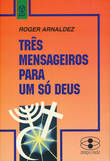 Três Mensageiros para um só Deus