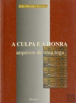 A Culpa e a Honra Arquivos de uma Toga