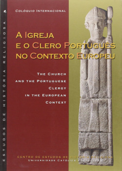 Colóquio Internacional A Igreja e o Clero Português no Contexto Europeu: The Church and the Portugue