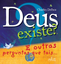Deus existe? e outras perguntas que tais..