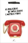 As Pulseiras de Sofia Águas e Outras Vidas