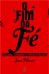 Fim da Fé - Religião, Terrorismo e o Futuro da Razão (O)