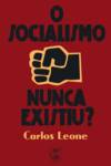 O socialismo nunca existiu?