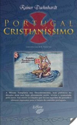 PORTUGAL CRISTIANÍSSIMO: A MISSÃO TEMPLÁRIA NOS DESCOBRIMENTOS