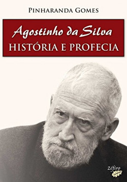 AGOSTINHO DA SILVA - HISTÓRIA E PROFECIA